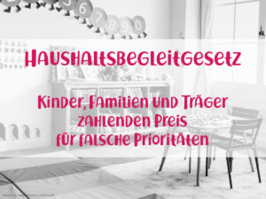 Haushaltsbegleitgesetz - Falsche Prioritäten