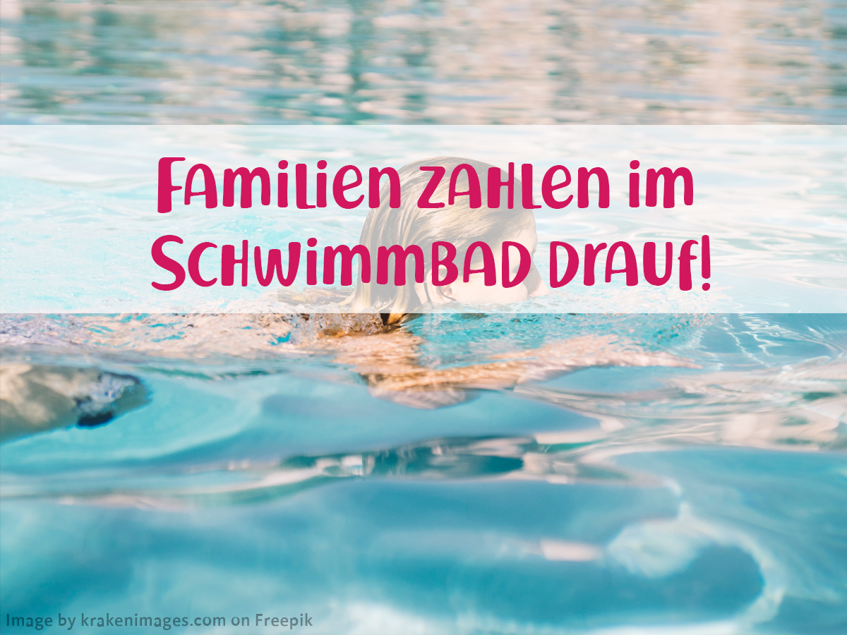 Mehr über den Artikel erfahren Familien zahlen im  Schwimmbad drauf